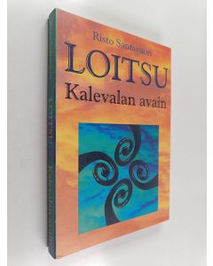 Kirjailijan Risto Santavuori käytetty kirja Loitsu : Kalevalan avain