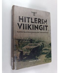 Kirjailijan Jonathan Trigg käytetty kirja Hitlerin viikingit : Waffen-SS:n pohjoismaalaiset vapaaehtoiset