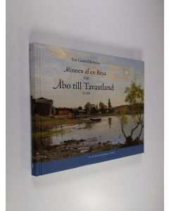 Kirjailijan Erik Gustaf Ehrström käytetty kirja Minnen af en resa från Åbo till Tavastland : junii och julii månader år 1811 (ERINOMAINEN)