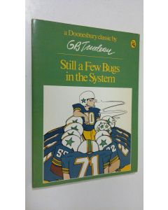 Kirjailijan G. B. Trudeau käytetty kirja Still a Few Bugs in the System