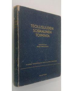 Tekijän Keijo Keravuori käytetty kirja Teollisuuden sosiaalinen toiminta (signeerattu) : Suomen työnantajain keskusliiton julkaisuja