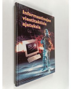 Kirjailijan Heikki Liimatainen käytetty kirja Informaatioajan viestitaktisia ajatuksia