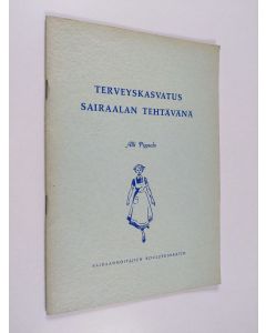 Kirjailijan Alli Pyysalo käytetty teos Terveyskasvatus sairaalan tehtävänä