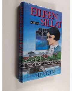 Kirjailijan Leila Tuure käytetty kirja Eilisen sillat