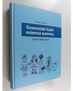 Kirjailijan Marja-Leena Hänninen käytetty kirja Enemmän kuin osiensa summa : ERTO 1968-2008