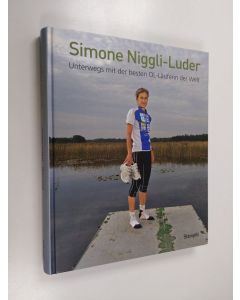 Kirjailijan Rudolf Steiner & Beat Hugi käytetty kirja Simone Niggli-Luder - unterwegs mit der besten OL-Läuferin der Welt