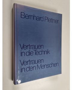 Kirjailijan Bernhard Plettner käytetty kirja Vertrauen in die Technik - Vertrauen in den Menschen