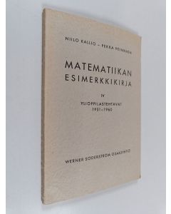 Kirjailijan Niilo Kallio käytetty kirja Matematiikan esimerkkikirja 4 : Ylioppilastehtävät 1951-1960