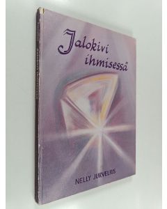 Kirjailijan Nelly Jurvelius käytetty kirja Jalokivi ihmisessä