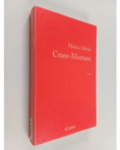 Kirjailijan Monica Sabolo käytetty kirja Crans-Montana : roman