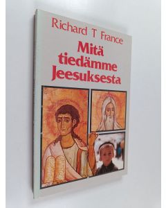 Kirjailijan Richard T. France käytetty kirja Mitä tiedämme Jeesuksesta