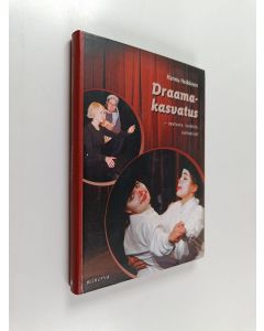 Kirjailijan Hannu Heikkinen käytetty kirja Draamakasvatus : opetusta, taidetta, tutkimista!
