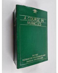 Kirjailijan Arkana & Helen Schucman käytetty kirja A Course in Miracles - The Text, Workbook for Students and Manual for Teachers