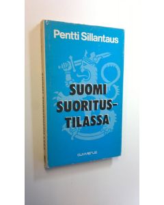 Kirjailijan Pentti Sillantaus käytetty kirja Suomi suoritustilassa