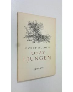 Kirjailijan Evert Hulden käytetty kirja Utåt ljungen