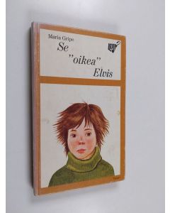 Kirjailijan Maria Gripe käytetty kirja Se oikea Elvis