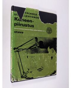 Kirjailijan Väinö Valkola & Uljas Lehtonen käytetty kirja Koneenpiirustus : 274 kuvaa, 31 taulukkoa