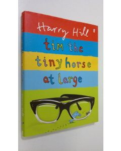Kirjailijan Harry Hill käytetty kirja Tim the Tiny Horse at Large