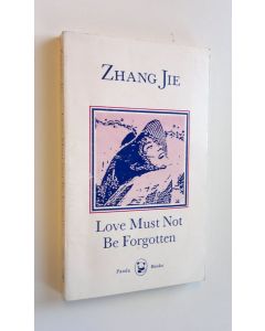 Kirjailijan Jie Zhang käytetty kirja Love must not be forgotten