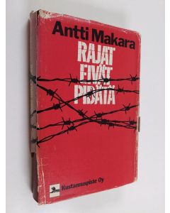 Kirjailijan Antti Makara käytetty kirja Rajat eivät pidätä