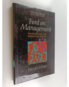 Kirjailijan Henry Ford käytetty kirja Ford on management : harnessing the American spirit