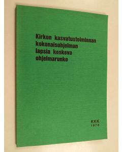 käytetty kirja Kirkon kasvatustoiminnan kokonaisohjelman lapsia koskeva ohjelmarunko