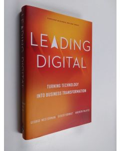 Kirjailijan George Westerman käytetty kirja Leading digital : turning technology into business transformation