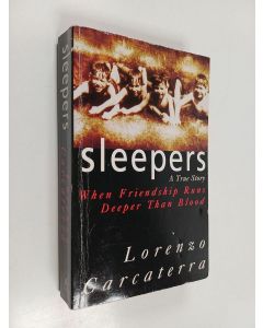 Kirjailijan Lorenzo Carcaterra käytetty kirja Sleepers : a true story : when friendship runs deeper than blood