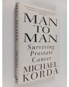 Kirjailijan Michael Korda käytetty kirja Man to Man : Surviving Prostate Cancer