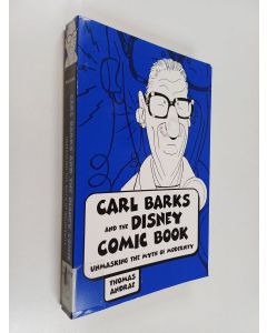 Kirjailijan Tom Andrae käytetty kirja Carl Barks and the Disney Comic Book - Unmasking the Myth of Modernity
