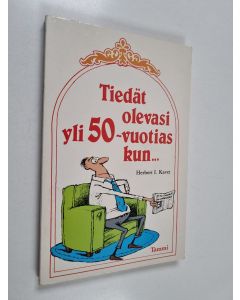 Kirjailijan Herbert I. Kavet käytetty kirja Tiedät olevasi yli 50-vuotias kun