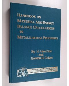 Kirjailijan H. Alan Fine käytetty kirja Handbook on material and energy balance calculations in metallurgical processes