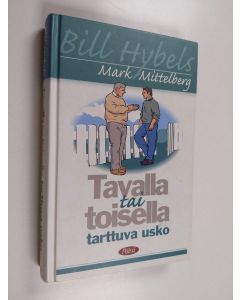 Kirjailijan Bill Hybels käytetty kirja Tavalla tai toisella tarttuva usko