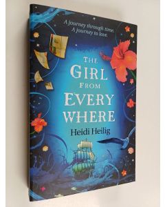 Kirjailijan Heidi Heilig käytetty kirja The girl from everywhere