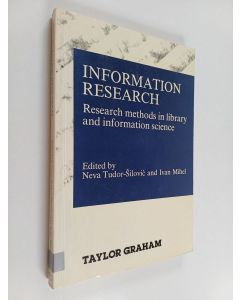 Kirjailijan Neva Tudor-Šilovic käytetty kirja Information research : research methods in library and information science : proceedings of the International Seminar on Information Research, Dubrovnik, Yugoslavia, May 19-24 1986