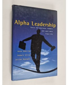 Kirjailijan Robert Dilts & Julian Russell ym. käytetty kirja Alpha Leadership - Tools for Business Leaders Who Want More from Life