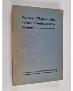 käytetty kirja Suomen ulkopolitiikka toisen maailmansodan aikana