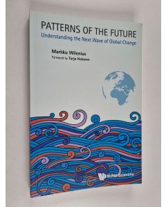 Kirjailijan Markku Wilenius käytetty kirja Patterns of the future : understanding the next wave of global change - Understanding the next wave of global change