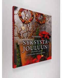 Kirjailijan Tiia Koskimies käytetty kirja Syksystä jouluun : joka kodin opas juhlakauden valmisteluihin