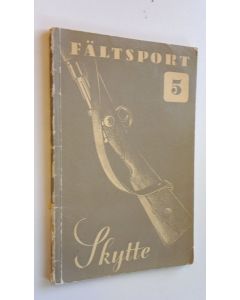 Kirjailijan Kalr Aug. Larsson käytetty kirja Skytte - Fältsport 5.