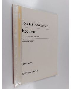 Kirjailijan Joonas Kokkonen käytetty kirja Requiem - In Memoriam Maija Kokkonen : for Soprano and Baritone Solo, Mixed Chorus and Orchestra