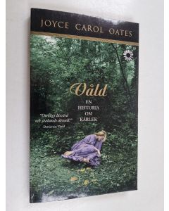 Kirjailijan Joyce Carol Oates käytetty kirja Våld : en historia om kärlek