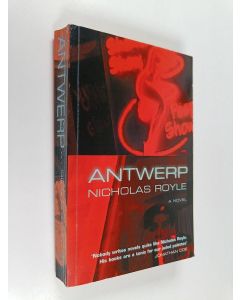 Kirjailijan Nicholas Royle käytetty kirja Antwerp : A Novel