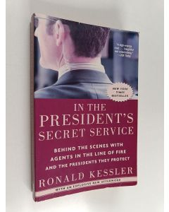 Kirjailijan Ronald Kessler käytetty kirja In the President's Secret Service - Behind the Scenes with Agents in the Line of Fire and the Presidents They Protect