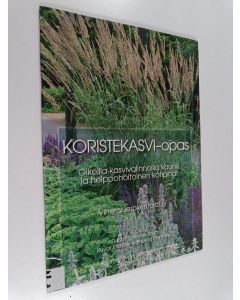 Kirjailijan Piia Reinikainen käytetty teos Koristekasvi-opas : oikeilla kasvivalinnoilla kaunis ja helppohoitoinen kotipiha!