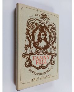 Kirjailijan John Cleland käytetty kirja Fanny Hill : kurtisaanin muistelmat