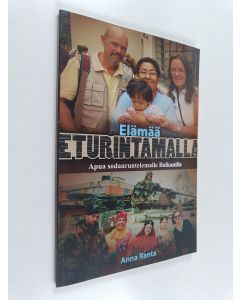 Kirjailijan Anna Ranta käytetty kirja Elämää eturintamalla : Apua sodan runtelemalle Balkanille