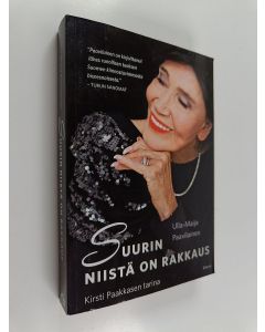 Kirjailijan Ulla-Maija Paavilainen käytetty kirja Suurin niistä on rakkaus (jättipokkari) : Kirsti Paakkasen tarina