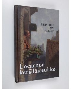 Kirjailijan Heinrich von Kleist käytetty kirja Locarnon kerjäläiseukko : ja muita kertomuksia