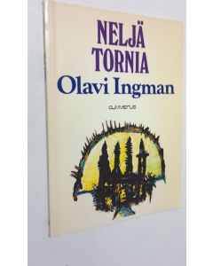 Kirjailijan Olavi Ingman käytetty kirja Neljä tornia